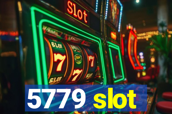 5779 slot